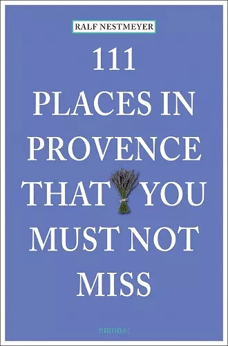 111 Places in Provence That You Must Not Miss cover