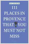 111 Places in Provence That You Must Not Miss cover