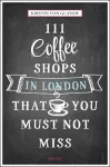 111 Coffee Shops in London That You Must Not Miss cover
