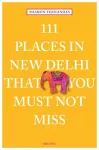111 Places in New Delhi That You Must Not Miss cover