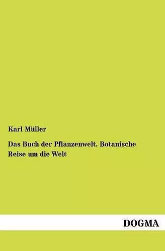 Das Buch der Pflanzenwelt. Botanische Reise um die Welt cover