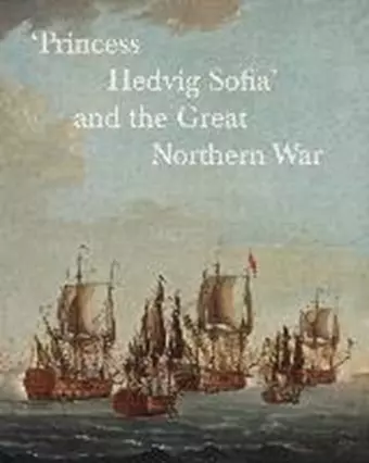 'Princess Hedvig Sofia' and the Great Northern War cover