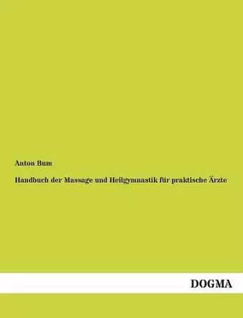 Handbuch Der Massage Und Heilgymnastik Fur Praktische Arzte cover