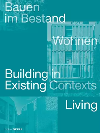 Bauen Im Bestand. Wohnen / Building in Existing Contexts. Living cover