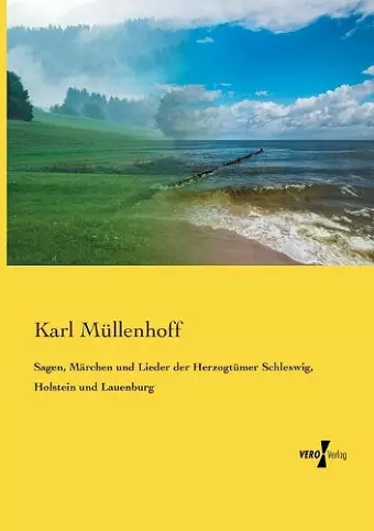 Sagen, Märchen und Lieder der Herzogtümer Schleswig, Holstein und Lauenburg cover