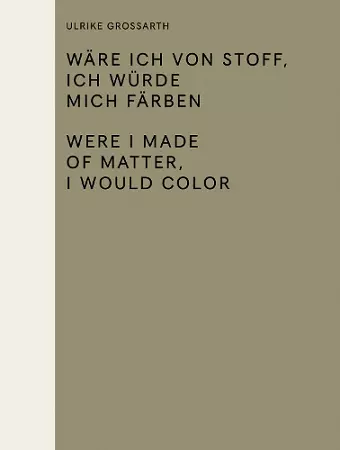 Wäre ich von Stoff, ich würde mich färben / Were I Made of Matter, I Would Color cover