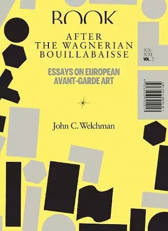 After the Wagnerian Bouillabaisse – Essays on European Avant–Garde Art, XX–XXI cover