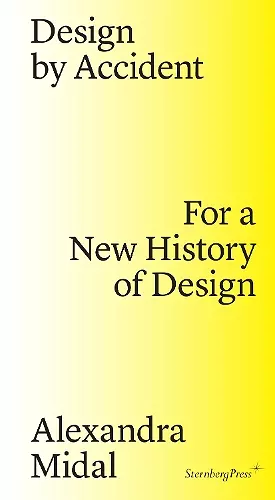 Design by Accident – For a New History of Design cover