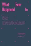 What Ever Happened to New Institutionalism? cover