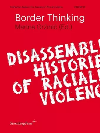 Border Thinking – Disassembling Histories of Racialized Violence cover