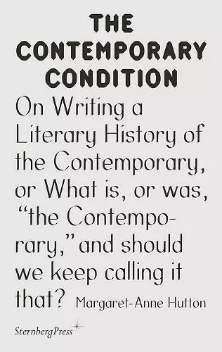 On Writing a Literary History of the Contemporary, or What is, or was, "the Contemporary," and should we keep calling it that? cover