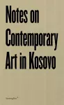 Notes on Contemporary Art in Kosovo cover