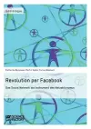 Revolution per Facebook. Das Social Network als Instrument des Netzaktivismus cover