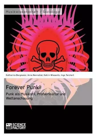 Forever Punk! Punk als Musikstil, Protestkultur und Weltanschauung cover