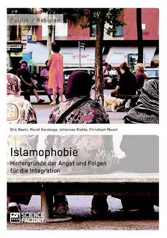 Islamophobie. Hintergründe der Angst und Folgen für die Integration cover