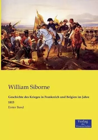 Geschichte des Krieges in Frankreich und Belgien im Jahre 1815 cover