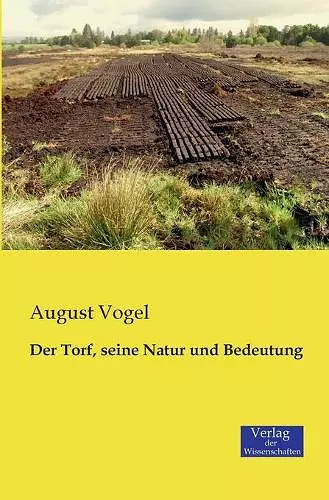 Der Torf, seine Natur und Bedeutung cover