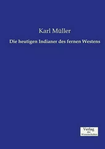 Die heutigen Indianer des fernen Westens cover