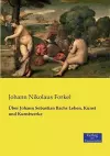 Über Johann Sebastian Bachs Leben, Kunst und Kunstwerke cover