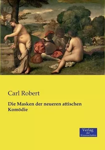 Die Masken der neueren attischen Komödie cover