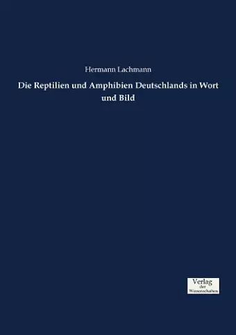 Die Reptilien und Amphibien Deutschlands in Wort und Bild cover