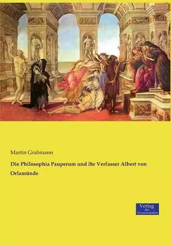 Die Philosophia Pauperum und ihr Verfasser Albert von Orlamünde cover