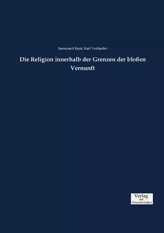 Die Religion innerhalb der Grenzen der bloßen Vernunft cover