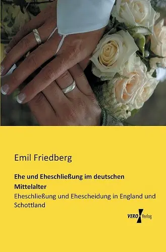 Ehe und Eheschließung im deutschen Mittelalter cover