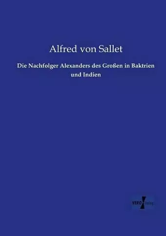 Die Nachfolger Alexanders des Großen in Baktrien und Indien cover