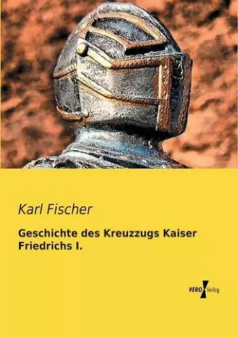 Geschichte des Kreuzzugs Kaiser Friedrichs I. cover