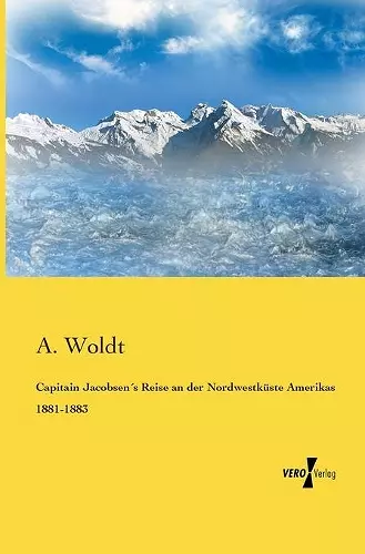 Capitain Jacobsen´s Reise an der Nordwestküste Amerikas 1881-1883 cover