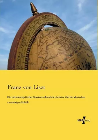 Ein mitteleuropäischer Staatenverband als nächstes Ziel der deutschen auswärtigen Politik cover