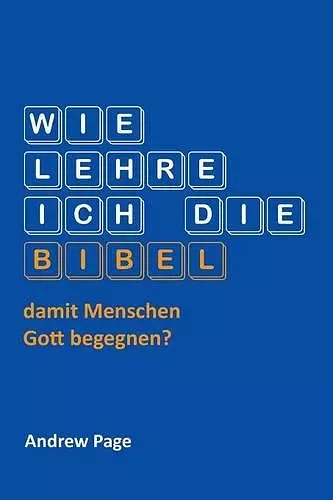 Wie Lehre Ich Die Bibel, Damit Menschen Gott Begegnen? cover