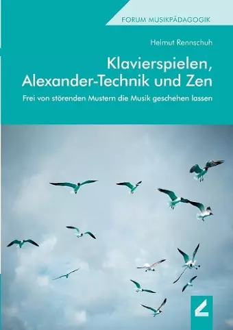 Klavierspielen, Alexander-Technik und Zen cover