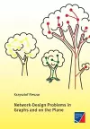 Network-Design Problems in Graphs and on the Plane cover