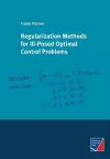 Regularization Methods for Ill-Posed Optimal Control Problems cover