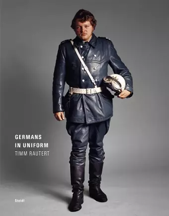 Timm Rautert: Germans in Uniform cover