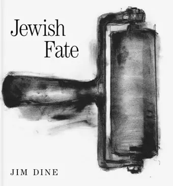 Jim Dine: Jewish Fate cover