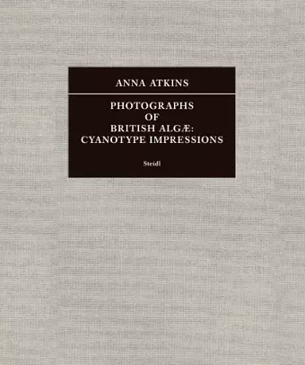 Anna Atkins: Photographs of British Algæ cover