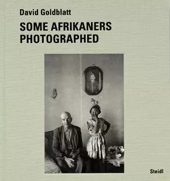 David Goldblatt: Some Afrikaners Photographed cover