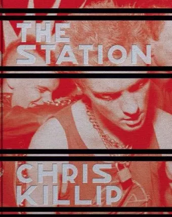 Chris Killip: The Station cover