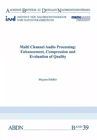 Multi Channel Audio Processing: Enhancement, Compression and Evaluation of Quality cover