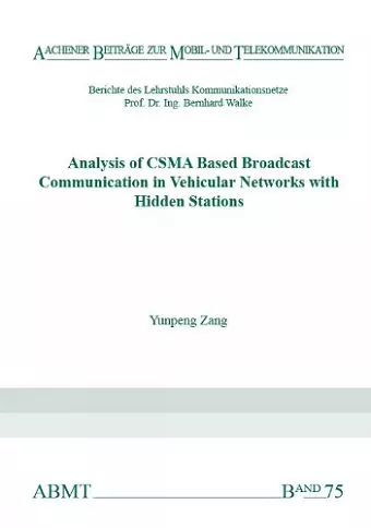 Analysis of CSMA Based Broadcast Communication in Vehicular Networks with Hidden Stations cover