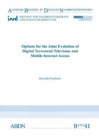 Options for the Joint Evolution of Digital Terrestrial Television and Mobile Internet Access cover