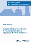 Reaction Models from Reactive Molecular Dynamics and High-Level Kinetics Predictions cover