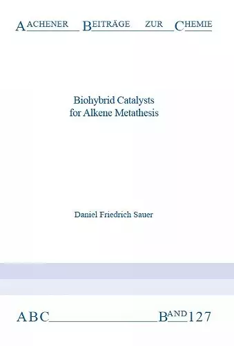 Biohybrid Catalysts for Alkene Metathesis cover