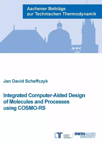 Integrated Computer-Aided Design of Molecules and Processes using COSMO-RS cover