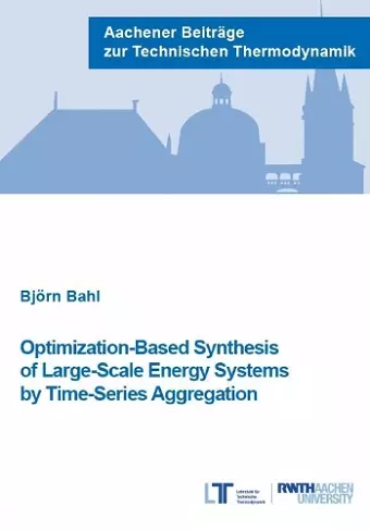 Optimization-Based Synthesis of Large-Scale Energy Systems by Time-Series Aggregation cover
