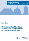 Optimization-Based Synthesis of Large-Scale Energy Systems by Time-Series Aggregation cover
