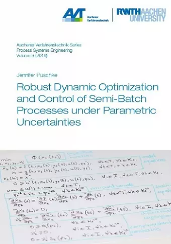 Robust Dynamic Optimization and Control of Semi-Batch Processes under Parametric Uncertainties cover